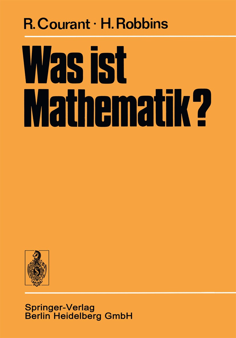 Titlebook: Was ist Mathematik?; Richard Courant,Herbert Robbins Textbook 19673rd edition Springer-Verlag Berlin Heidelberg 1967 Algebra.Arithmetik.Di Titlebook: Was ist Mathematik?; Richard Courant,Herbert Robbins Textbook 19673rd edition Springer-Verlag Berlin Heidelberg 1967 Algebra.Arithmetik.Di