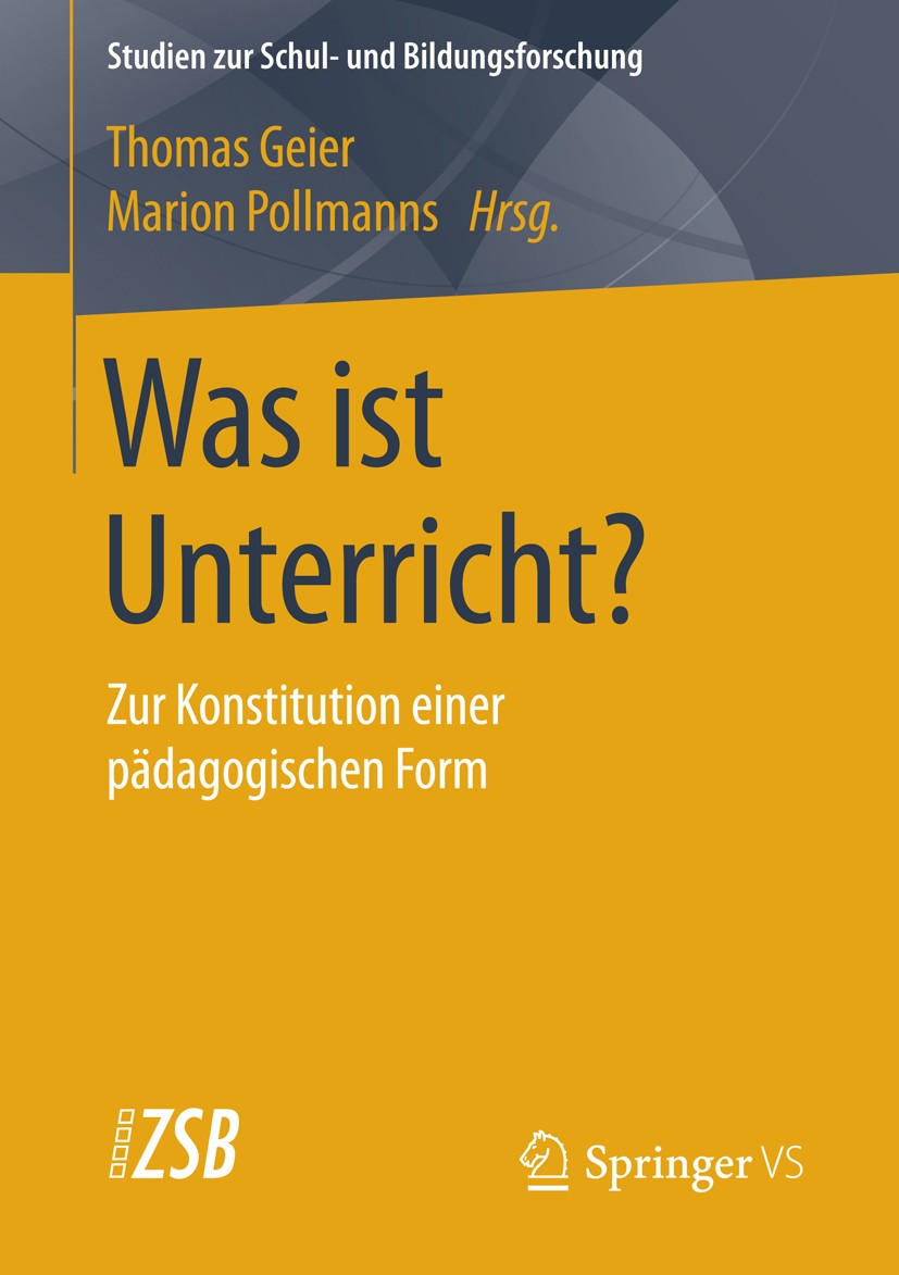 Titlebook: Was ist Unterricht?; Zur Konstitution ein Thomas Geier,Marion Pollmanns Book 2016 Springer Fachmedien Wiesbaden 2016 Kommunikation.Pädagogi Titlebook: Was ist Unterricht?; Zur Konstitution ein Thomas Geier,Marion Pollmanns Book 2016 Springer Fachmedien Wiesbaden 2016 Kommunikation.Pädagogi