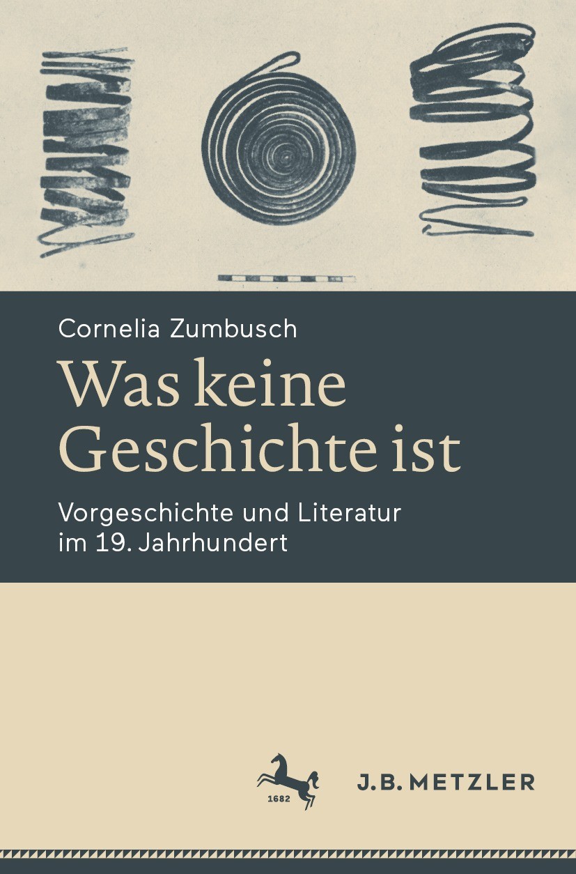 Titlebook: Was keine Geschichte ist; Vorgeschichte und Li Cornelia Zumbusch Book 2021 Der/die Herausgeber bzw. der/die Autor(en), exklusiv lizenziert Titlebook: Was keine Geschichte ist; Vorgeschichte und Li Cornelia Zumbusch Book 2021 Der/die Herausgeber bzw. der/die Autor(en), exklusiv lizenziert