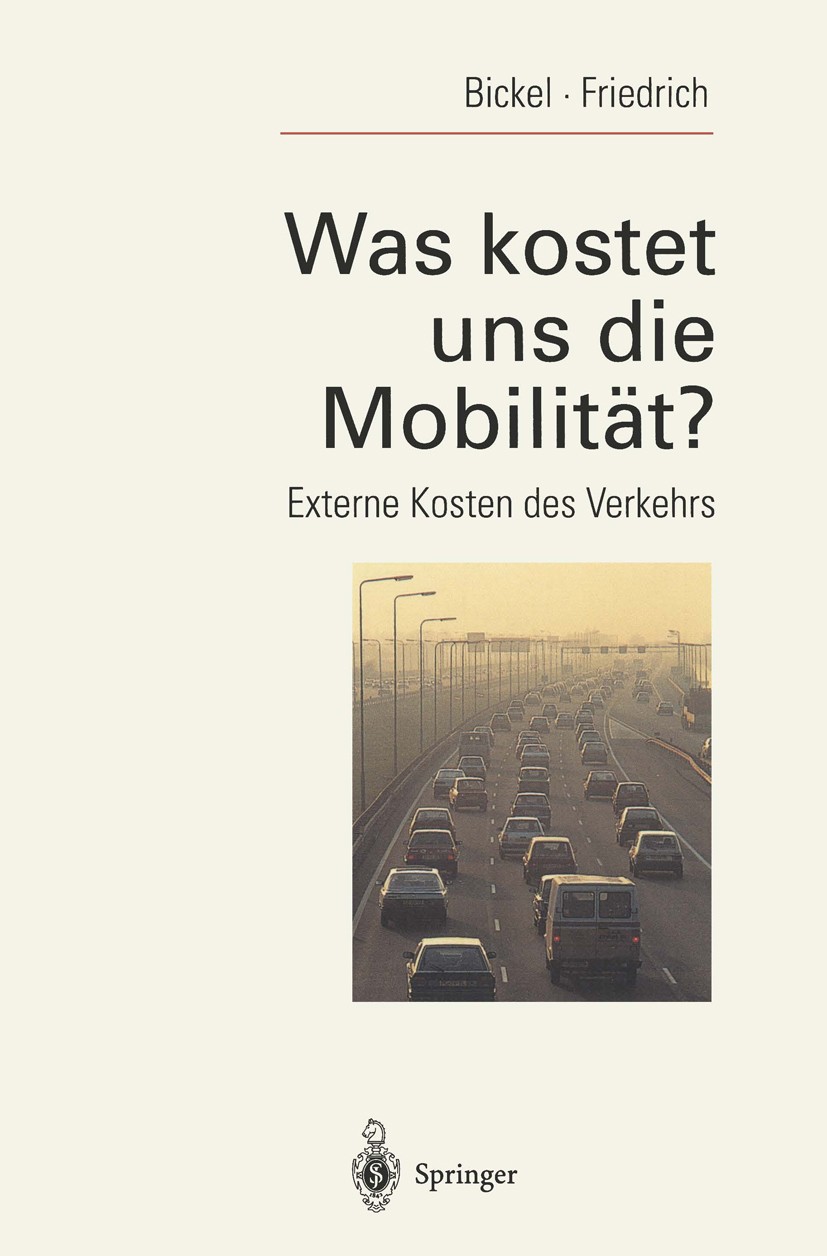 Titlebook: Was kostet uns die Mobilität?; Externe Kosten des V Peter Bickel,Rainer Friedrich Book 1995 Springer-Verlag Berlin Heidelberg 1995 CO2 Emis Titlebook: Was kostet uns die Mobilität?; Externe Kosten des V Peter Bickel,Rainer Friedrich Book 1995 Springer-Verlag Berlin Heidelberg 1995 CO2 Emis