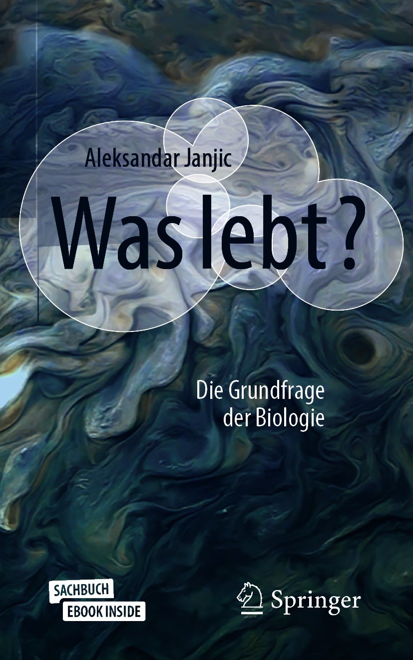 Titlebook: Was lebt?; Die Grundfrage der B Aleksandar Janjic Book 2021 Der/die Herausgeber bzw. der/die Autor(en), exklusiv lizenziert durch Springer- Titlebook: Was lebt?; Die Grundfrage der B Aleksandar Janjic Book 2021 Der/die Herausgeber bzw. der/die Autor(en), exklusiv lizenziert durch Springer-