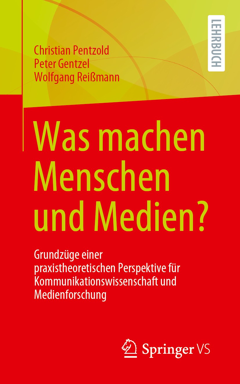 Titlebook: Was machen Menschen und Medien?; Grundzüge einer prax Christian Pentzold,Peter Gentzel,Wolfgang Reißmann Textbook 2024 Der/die Herausgeber Titlebook: Was machen Menschen und Medien?; Grundzüge einer prax Christian Pentzold,Peter Gentzel,Wolfgang Reißmann Textbook 2024 Der/die Herausgeber