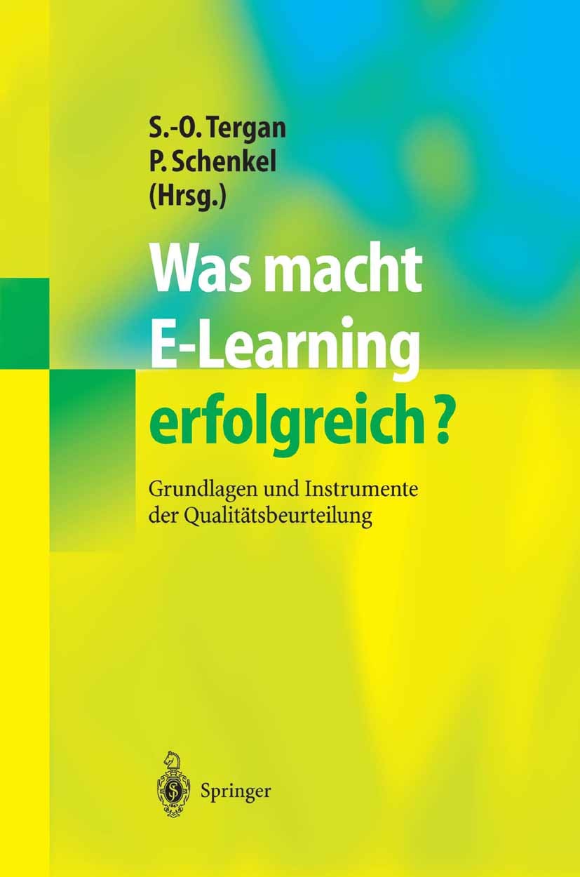 Titlebook: Was macht E-Learning erfolgreich?; Grundlagen und Instr Sigmar-Olaf Tergan,Peter Schenkel Book 2004 Springer-Verlag Berlin Heidelberg 2004 Titlebook: Was macht E-Learning erfolgreich?; Grundlagen und Instr Sigmar-Olaf Tergan,Peter Schenkel Book 2004 Springer-Verlag Berlin Heidelberg 2004
