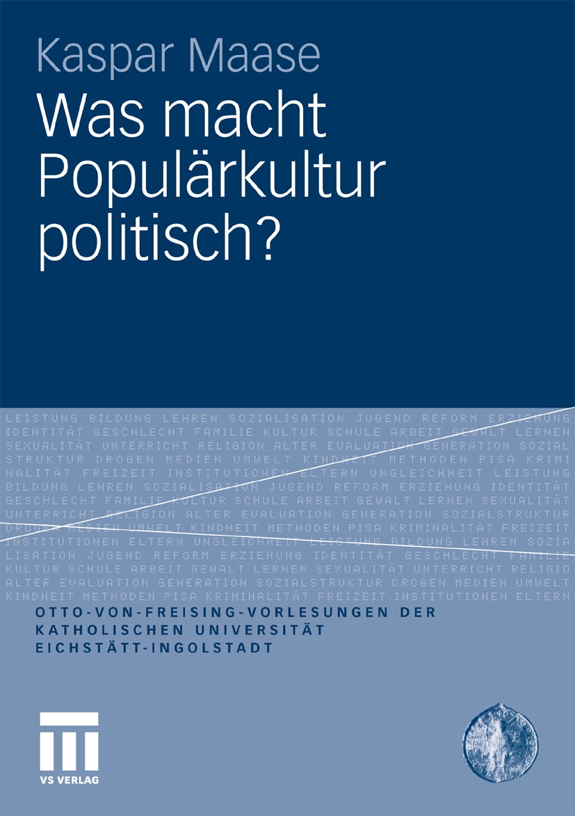 Titlebook: Was macht Populärkultur politisch?; Kaspar Maase Book 2010 VS Verlag für Sozialwissenschaften | Springer Fachmedien Wiesbaden GmbH, Wiesba Titlebook: Was macht Populärkultur politisch?; Kaspar Maase Book 2010 VS Verlag für Sozialwissenschaften | Springer Fachmedien Wiesbaden GmbH, Wiesba