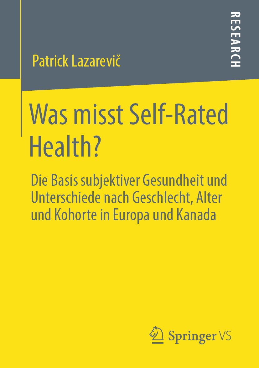 Titlebook: Was misst Self-Rated Health?; Die Basis subjektive Patrick Lazarevič Book 2019 Springer Fachmedien Wiesbaden GmbH, ein Teil von Springer N Titlebook: Was misst Self-Rated Health?; Die Basis subjektive Patrick Lazarevič Book 2019 Springer Fachmedien Wiesbaden GmbH, ein Teil von Springer N