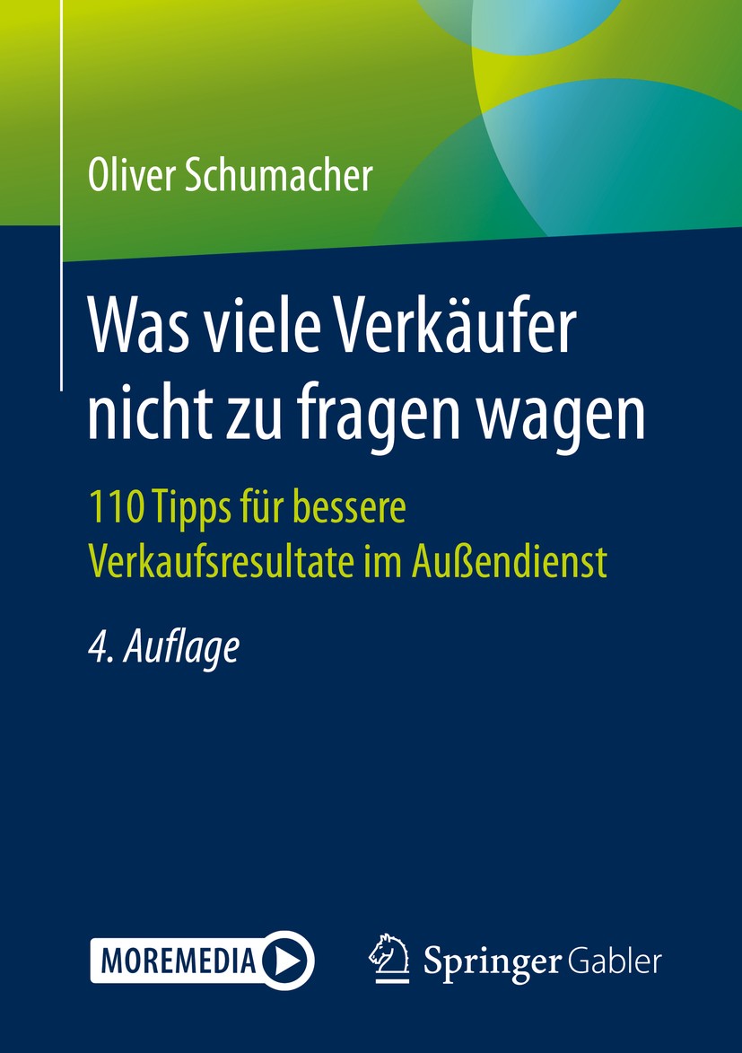 Titlebook: Was viele Verkäufer nicht zu fragen wagen; 110 Tipps für besser Oliver Schumacher Book 2019Latest edition Der/die Herausgeber bzw. der/die Titlebook: Was viele Verkäufer nicht zu fragen wagen; 110 Tipps für besser Oliver Schumacher Book 2019Latest edition Der/die Herausgeber bzw. der/die