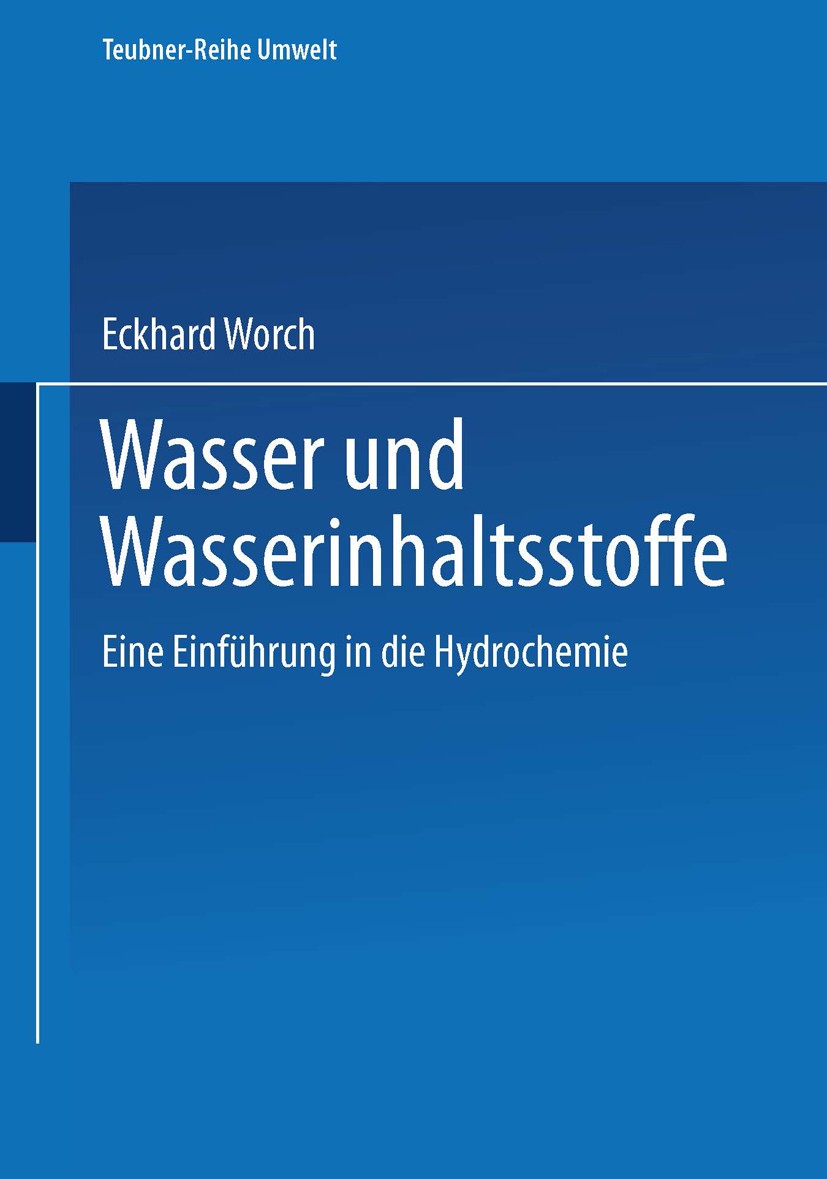 Titlebook: Wasser und Wasserinhaltsstoffe; Eine Einführung in d Eckhard Worch Textbook 1997 Springer Fachmedien Wiesbaden 1997 Base.Chemie.Gas.Hydroch Titlebook: Wasser und Wasserinhaltsstoffe; Eine Einführung in d Eckhard Worch Textbook 1997 Springer Fachmedien Wiesbaden 1997 Base.Chemie.Gas.Hydroch