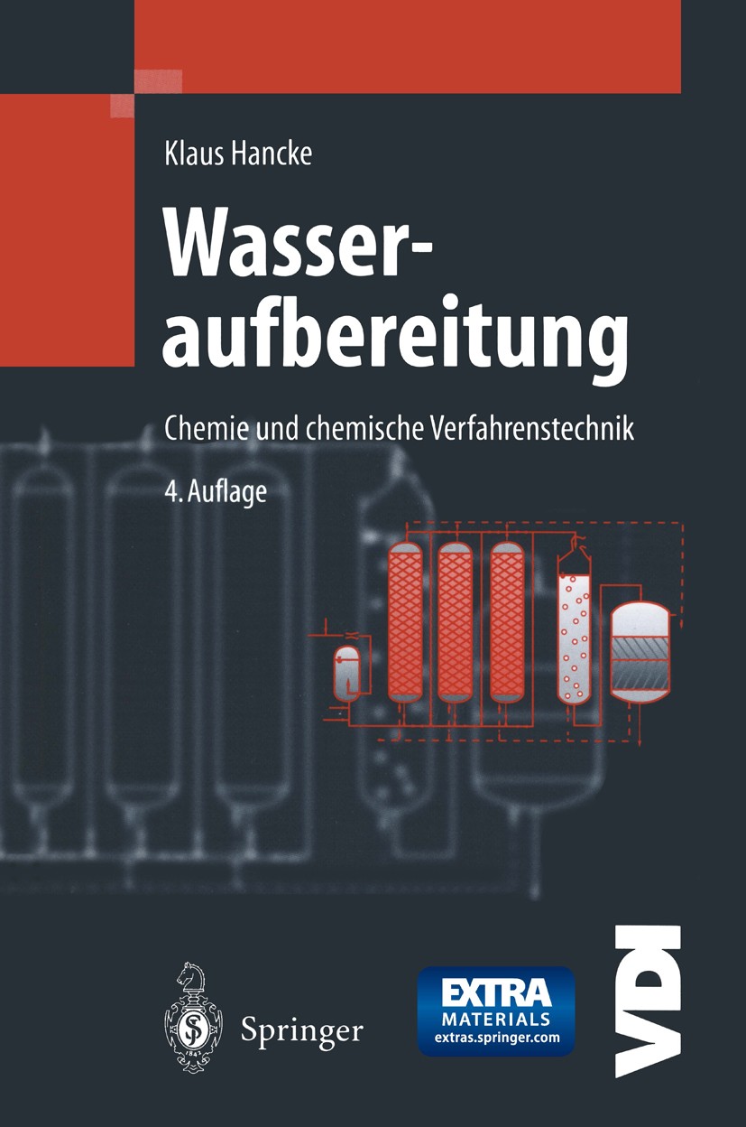 Titlebook: Wasseraufbereitung; Chemie und chemische Klaus Hancke Book 19984th edition Springer-Verlag Berlin Heidelberg 1998 Chemie.Korrosion.Meerwass Titlebook: Wasseraufbereitung; Chemie und chemische Klaus Hancke Book 19984th edition Springer-Verlag Berlin Heidelberg 1998 Chemie.Korrosion.Meerwass