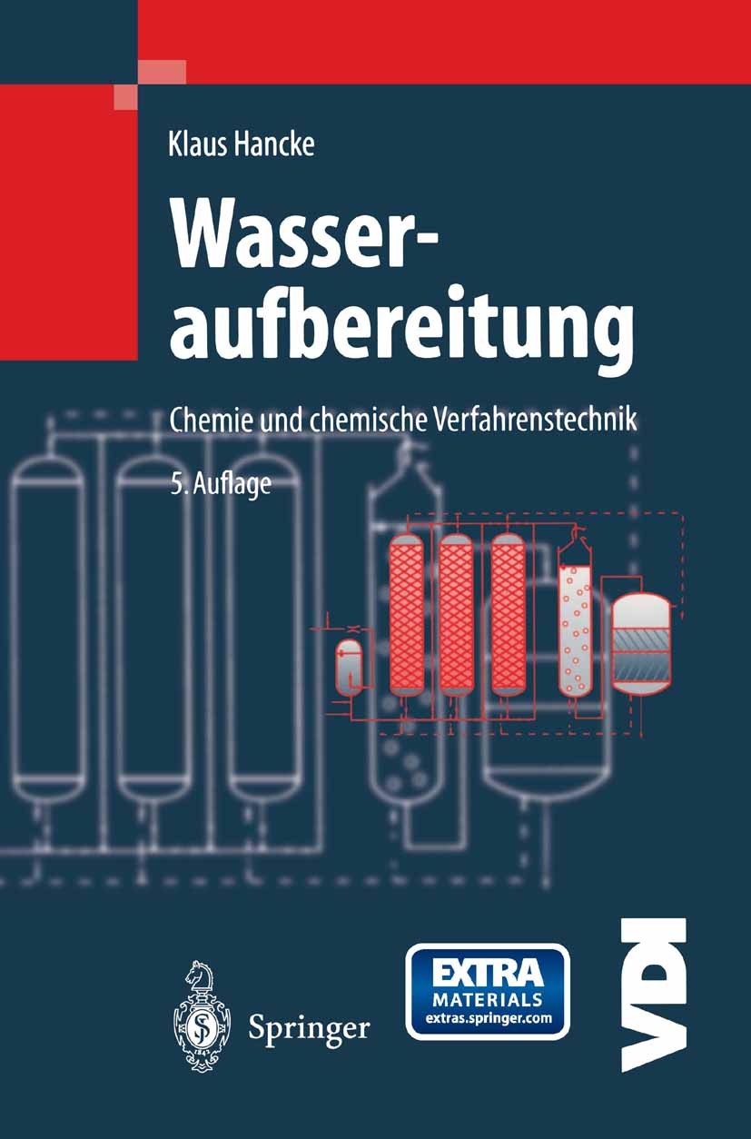 Titlebook: Wasseraufbereitung; Chemie und chemische Klaus Hancke Book 20005th edition Springer-Verlag Berlin Heidelberg 2000 Chemie.Desinfektion.Korro Titlebook: Wasseraufbereitung; Chemie und chemische Klaus Hancke Book 20005th edition Springer-Verlag Berlin Heidelberg 2000 Chemie.Desinfektion.Korro