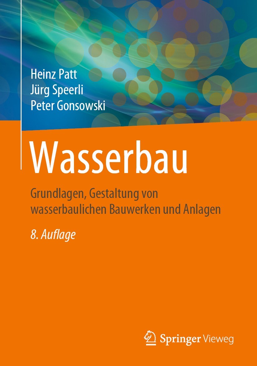 Titlebook: Wasserbau; Grundlagen, Gestaltu Heinz Patt,Jürg Speerli,Peter Gonsowski Book 2021Latest edition Springer Fachmedien Wiesbaden GmbH, ein Tei Titlebook: Wasserbau; Grundlagen, Gestaltu Heinz Patt,Jürg Speerli,Peter Gonsowski Book 2021Latest edition Springer Fachmedien Wiesbaden GmbH, ein Tei