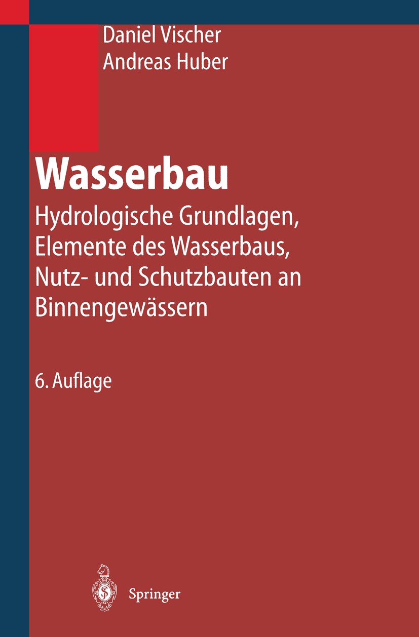 Titlebook: Wasserbau; Hydrologische Grundl Daniel Vischer,Andreas Huber Book 20026th edition Springer-Verlag Berlin Heidelberg 2002 Abwasser.Binnengew Titlebook: Wasserbau; Hydrologische Grundl Daniel Vischer,Andreas Huber Book 20026th edition Springer-Verlag Berlin Heidelberg 2002 Abwasser.Binnengew