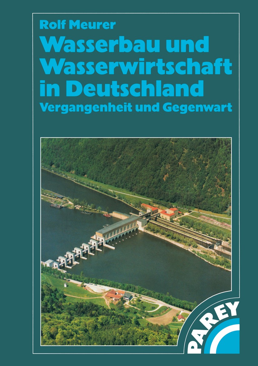 Titlebook: Wasserbau und Wasserwirtschaft in Deutschland; Vergangenheit und Ge Rolf Meurer Book 2000 Blackwell Wissenschafts-Verlag, Berlin � Wien 200 Titlebook: Wasserbau und Wasserwirtschaft in Deutschland; Vergangenheit und Ge Rolf Meurer Book 2000 Blackwell Wissenschafts-Verlag, Berlin � Wien 200