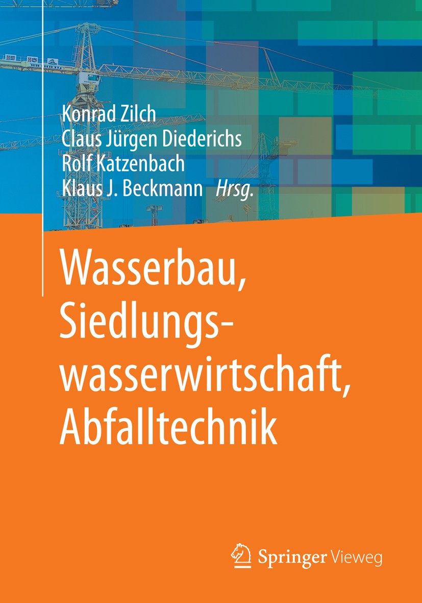 Titlebook: Wasserbau, Siedlungswasserwirtschaft, Abfalltechnik; Konrad Zilch,Claus Jürgen Diederichs,Klaus J. Beck Textbook 2013 Springer-Verlag Berl Titlebook: Wasserbau, Siedlungswasserwirtschaft, Abfalltechnik; Konrad Zilch,Claus Jürgen Diederichs,Klaus J. Beck Textbook 2013 Springer-Verlag Berl