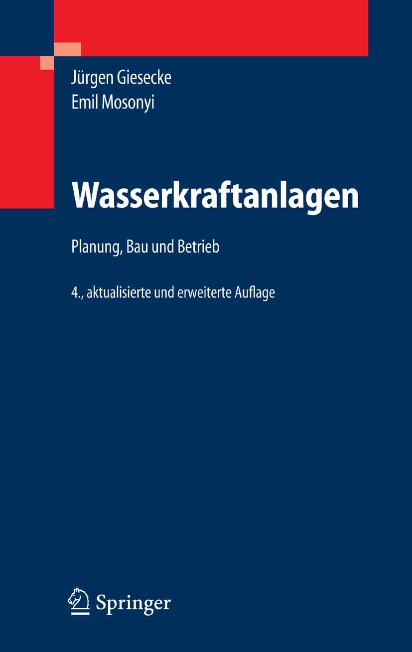 Titlebook: Wasserkraftanlagen; Planung, Bau und Bet Jürgen Giesecke,Emil Mosonyi Book 20054th edition Springer-Verlag Berlin Heidelberg 2005 Energiewi Titlebook: Wasserkraftanlagen; Planung, Bau und Bet Jürgen Giesecke,Emil Mosonyi Book 20054th edition Springer-Verlag Berlin Heidelberg 2005 Energiewi