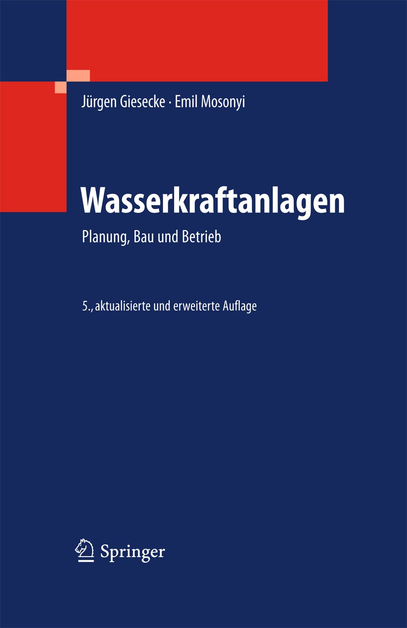 Titlebook: Wasserkraftanlagen; Planung, Bau und Bet Jürgen Giesecke,Emil Mosonyi Book 20095th edition Springer-Verlag Berlin Heidelberg 2009 Druckstol Titlebook: Wasserkraftanlagen; Planung, Bau und Bet Jürgen Giesecke,Emil Mosonyi Book 20095th edition Springer-Verlag Berlin Heidelberg 2009 Druckstol