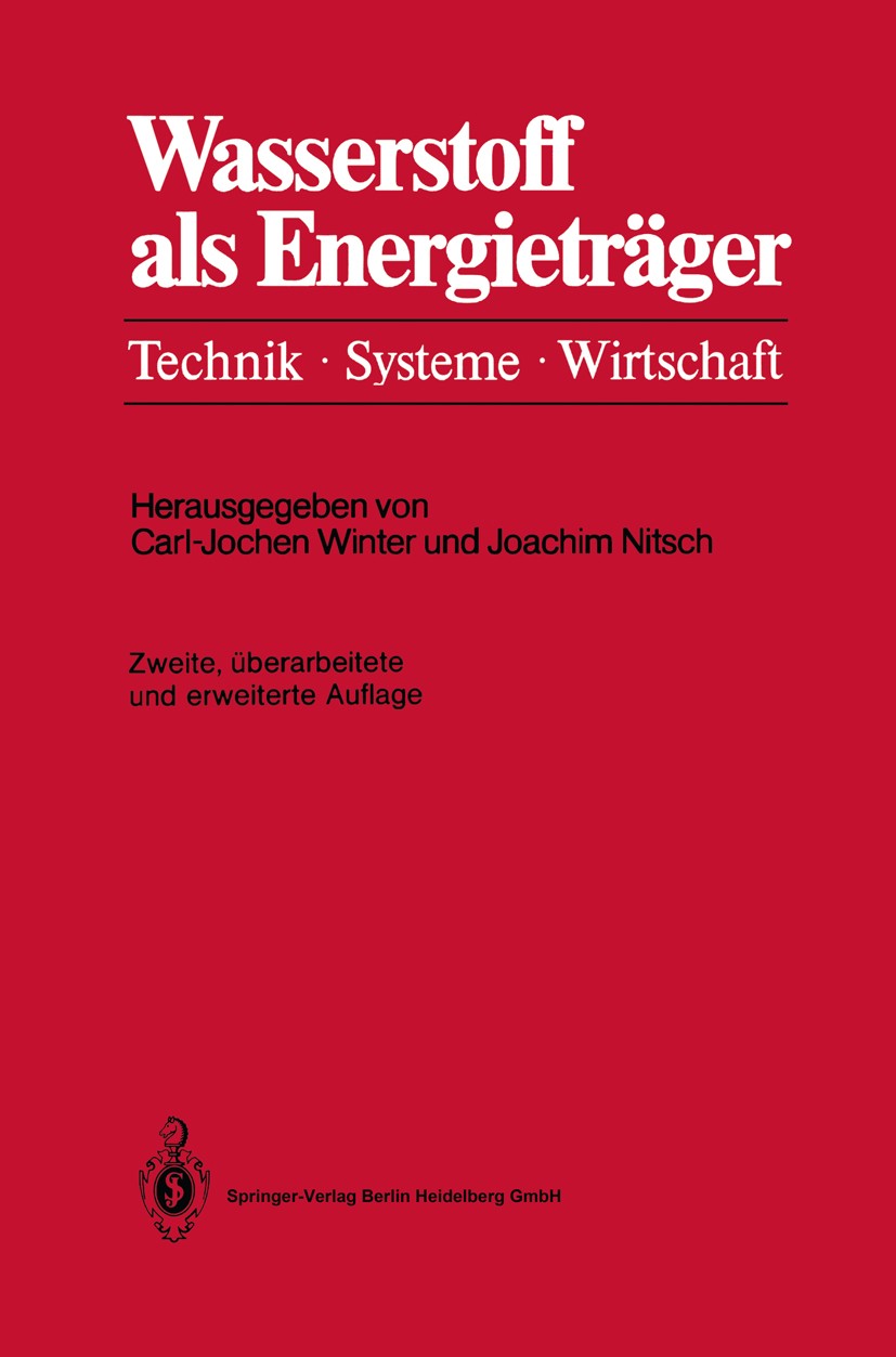 Titlebook: Wasserstoff als Energieträger; Technik, Systeme, Wi Carl-Jochen Winter,Joachim Nitsch Book 1989Latest edition Springer-Verlag Berlin Heidel Titlebook: Wasserstoff als Energieträger; Technik, Systeme, Wi Carl-Jochen Winter,Joachim Nitsch Book 1989Latest edition Springer-Verlag Berlin Heidel