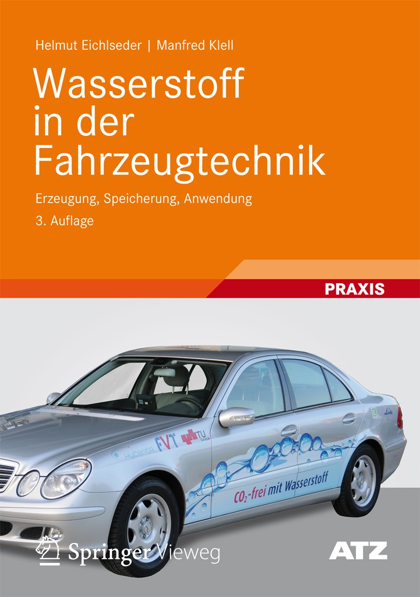 Titlebook: Wasserstoff in der Fahrzeugtechnik; Erzeugung, Speicheru Helmut Eichlseder,Manfred Klell Textbook 20123rd edition Vieweg+Teubner Verlag | S Titlebook: Wasserstoff in der Fahrzeugtechnik; Erzeugung, Speicheru Helmut Eichlseder,Manfred Klell Textbook 20123rd edition Vieweg+Teubner Verlag | S