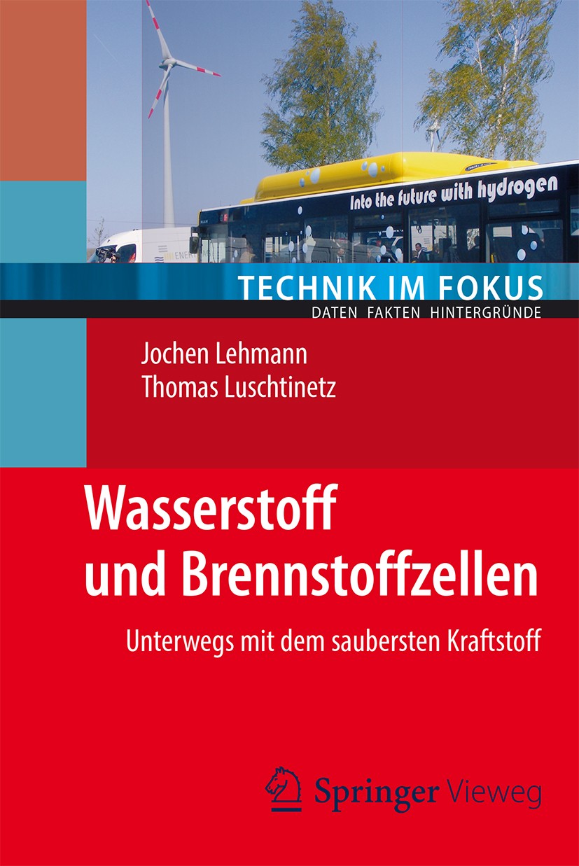 Titlebook: Wasserstoff und Brennstoffzellen; Unterwegs mit dem sa Jochen Lehmann,Thomas Luschtinetz Book 2014 Springer-Verlag Berlin Heidelberg 2014 B Titlebook: Wasserstoff und Brennstoffzellen; Unterwegs mit dem sa Jochen Lehmann,Thomas Luschtinetz Book 2014 Springer-Verlag Berlin Heidelberg 2014 B