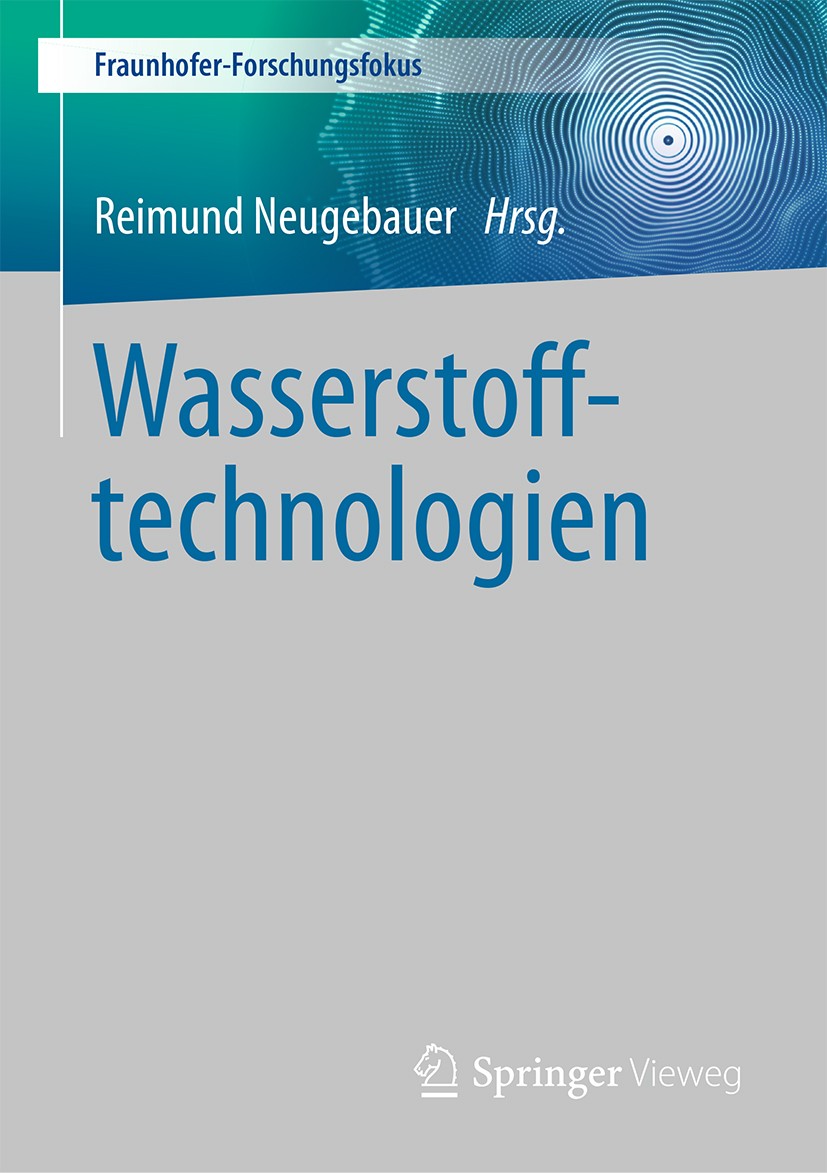 Titlebook: Wasserstofftechnologien; Reimund Neugebauer Book 2022 Der/die Herausgeber bzw. der/die Autor(en), exklusiv lizenziert an Springer-Verlag G Titlebook: Wasserstofftechnologien; Reimund Neugebauer Book 2022 Der/die Herausgeber bzw. der/die Autor(en), exklusiv lizenziert an Springer-Verlag G