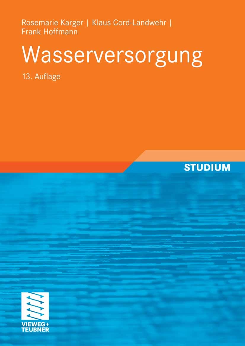 Titlebook: Wasserversorgung; Gewinnung - Aufberei Rosemarie Karger,Frank Hoffmann,Klaus Cord-Landweh Textbook 200813th edition Vieweg+Teubner Verlag | Titlebook: Wasserversorgung; Gewinnung - Aufberei Rosemarie Karger,Frank Hoffmann,Klaus Cord-Landweh Textbook 200813th edition Vieweg+Teubner Verlag |