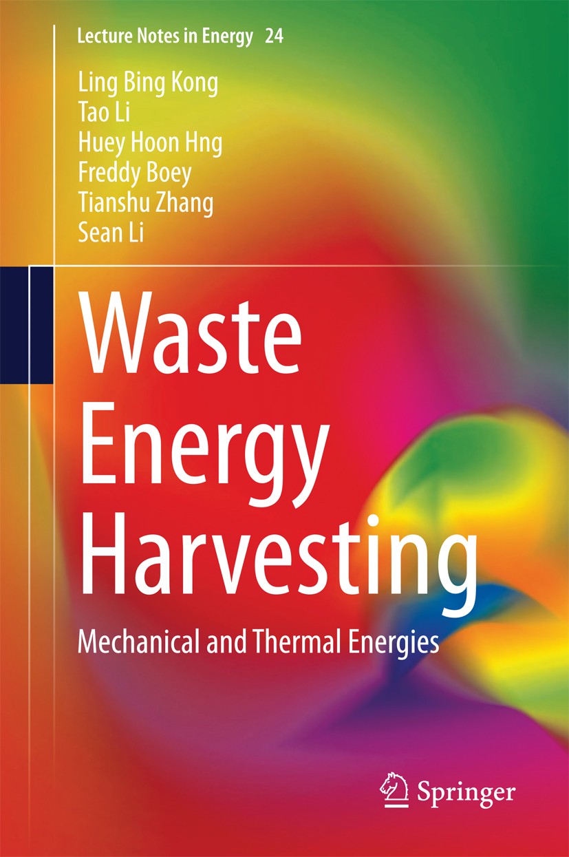 Titlebook: Waste Energy Harvesting; Mechanical and Therm Ling Bing Kong,Tao Li,Sean Li Book 2014 Springer-Verlag Berlin Heidelberg 2014 Nanogenerators Titlebook: Waste Energy Harvesting; Mechanical and Therm Ling Bing Kong,Tao Li,Sean Li Book 2014 Springer-Verlag Berlin Heidelberg 2014 Nanogenerators