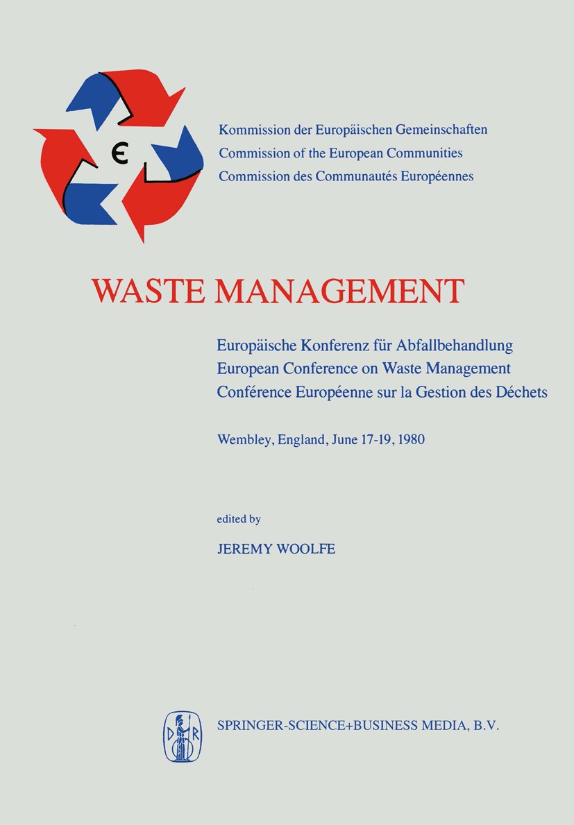 Titlebook: Waste Management; Europäische Konferen Jeremy Woolfe Book 1981 Springer Science+Business Media Dordrecht 1981 Abfallbehandlung.energy.envir Titlebook: Waste Management; Europäische Konferen Jeremy Woolfe Book 1981 Springer Science+Business Media Dordrecht 1981 Abfallbehandlung.energy.envir