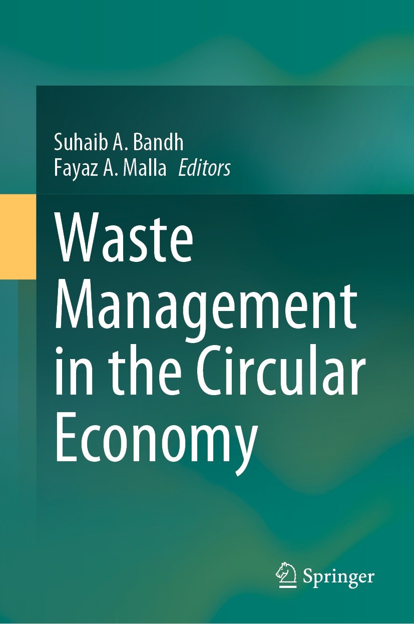 Titlebook: Waste Management in the Circular Economy; Suhaib A. Bandh,Fayaz A. Malla Book 2023 The Editor(s) (if applicable) and The Author(s), under Titlebook: Waste Management in the Circular Economy; Suhaib A. Bandh,Fayaz A. Malla Book 2023 The Editor(s) (if applicable) and The Author(s), under