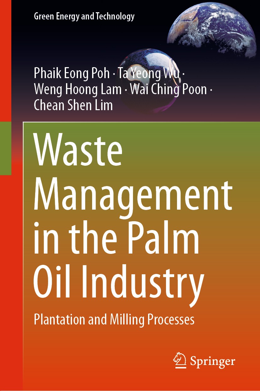 Titlebook: Waste Management in the Palm Oil Industry; Plantation and Milli Phaik Eong Poh,Ta Yeong Wu,Chean Shen Lim Book 2020 Springer Nature Switzer Titlebook: Waste Management in the Palm Oil Industry; Plantation and Milli Phaik Eong Poh,Ta Yeong Wu,Chean Shen Lim Book 2020 Springer Nature Switzer