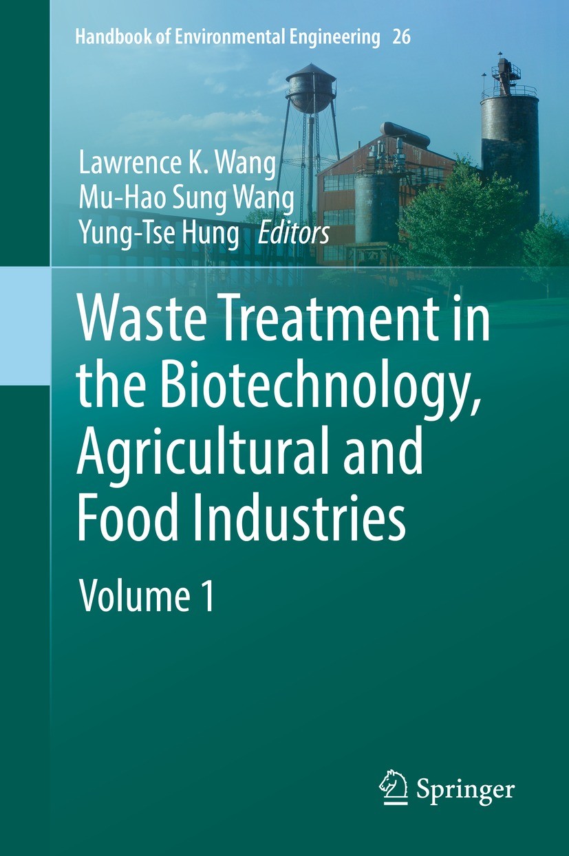 Titlebook: Waste Treatment in the Biotechnology, Agricultural and Food Industries; Volume 1 Lawrence K. Wang,Mu-Hao Sung Wang,Yung-Tse Hung Book 2022 Titlebook: Waste Treatment in the Biotechnology, Agricultural and Food Industries; Volume 1 Lawrence K. Wang,Mu-Hao Sung Wang,Yung-Tse Hung Book 2022