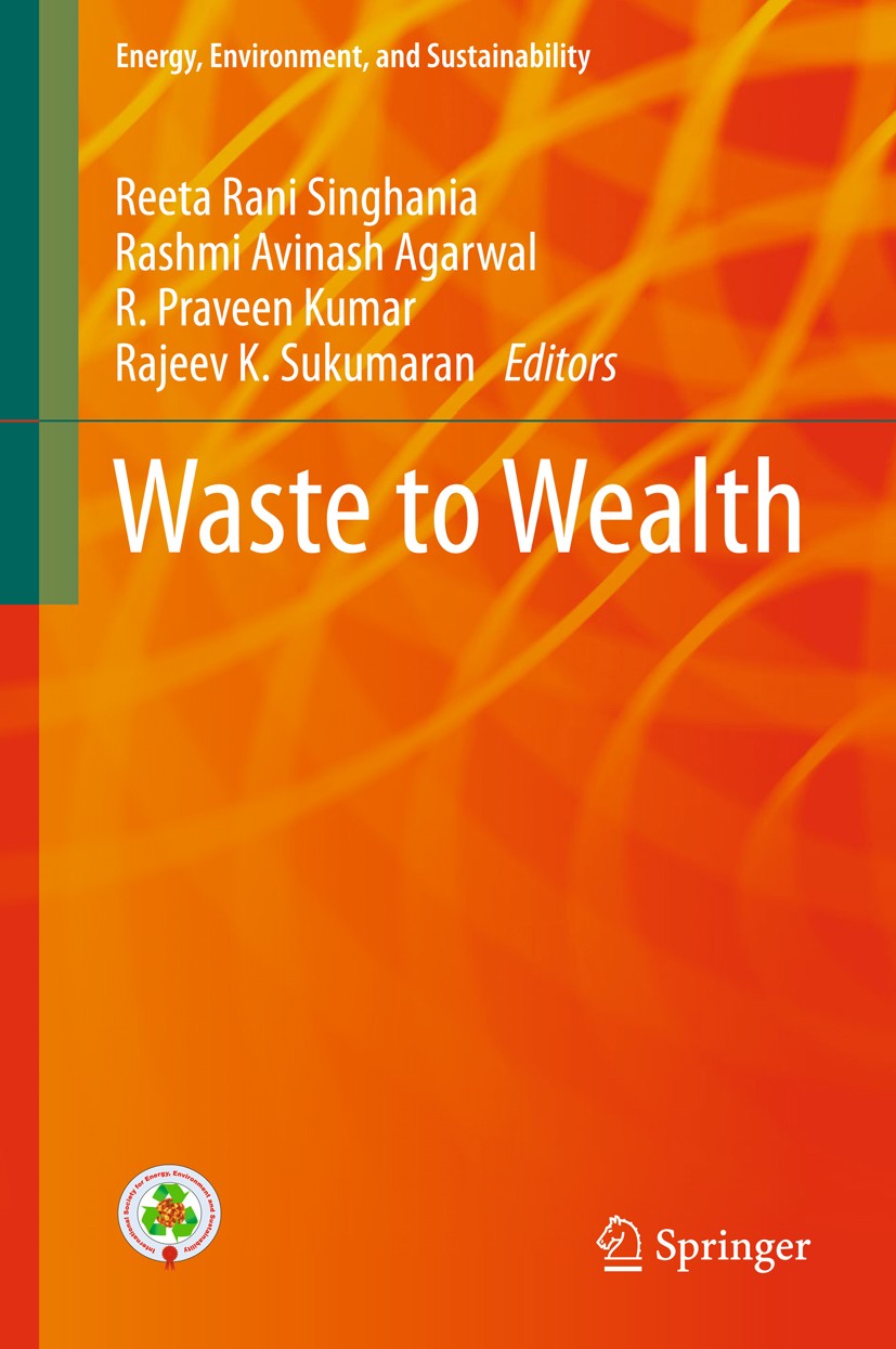 Titlebook: Waste to Wealth; Reeta Rani Singhania,Rashmi Avinash Agarwal,Rajeev Book 2018 Springer Nature Singapore Pte Ltd. 2018 Waste Treatment.Bior Titlebook: Waste to Wealth; Reeta Rani Singhania,Rashmi Avinash Agarwal,Rajeev Book 2018 Springer Nature Singapore Pte Ltd. 2018 Waste Treatment.Bior