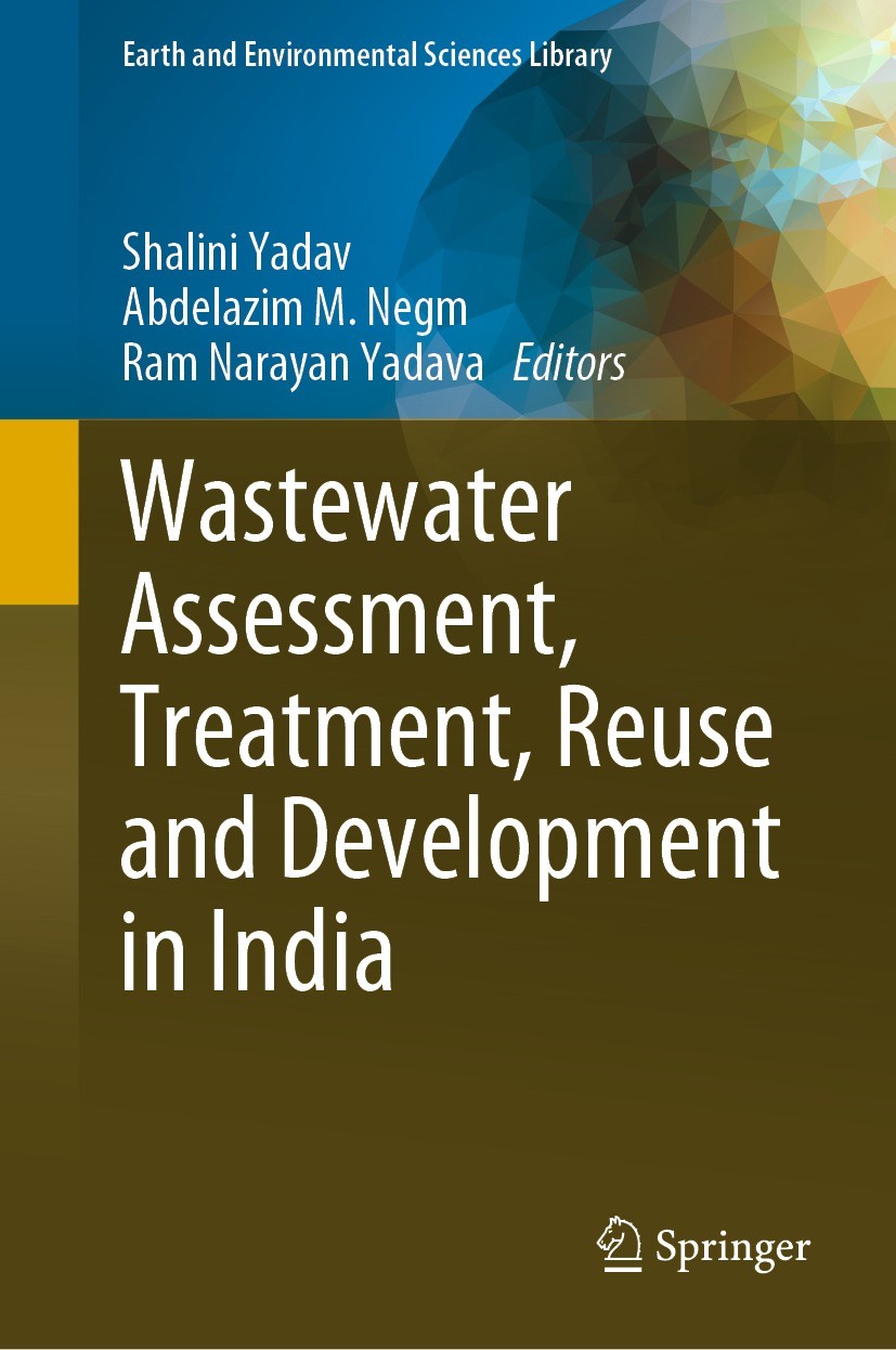 Titlebook: Wastewater Assessment, Treatment, Reuse and Development in India; Shalini Yadav,Abdelazim M. Negm,Ram Narayan Yadava Book 2022 Springer Na Titlebook: Wastewater Assessment, Treatment, Reuse and Development in India; Shalini Yadav,Abdelazim M. Negm,Ram Narayan Yadava Book 2022 Springer Na