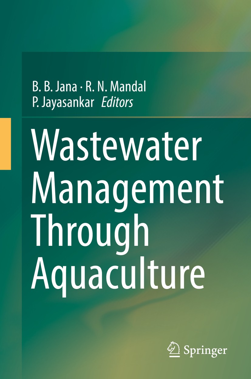 Titlebook: Wastewater Management Through Aquaculture; B. B. Jana,R. N. Mandal,P. Jayasankar Book 2018 Springer Nature Singapore Pte Ltd. 2018 Bioreme Titlebook: Wastewater Management Through Aquaculture; B. B. Jana,R. N. Mandal,P. Jayasankar Book 2018 Springer Nature Singapore Pte Ltd. 2018 Bioreme