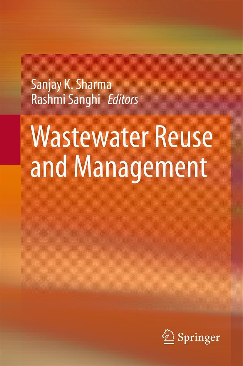 Titlebook: Wastewater Reuse and Management; Sanjay K. Sharma,Rashmi Sanghi Book 2013 Springer Science+Business Media Dordrecht 2013 Chemical Oxygen D Titlebook: Wastewater Reuse and Management; Sanjay K. Sharma,Rashmi Sanghi Book 2013 Springer Science+Business Media Dordrecht 2013 Chemical Oxygen D
