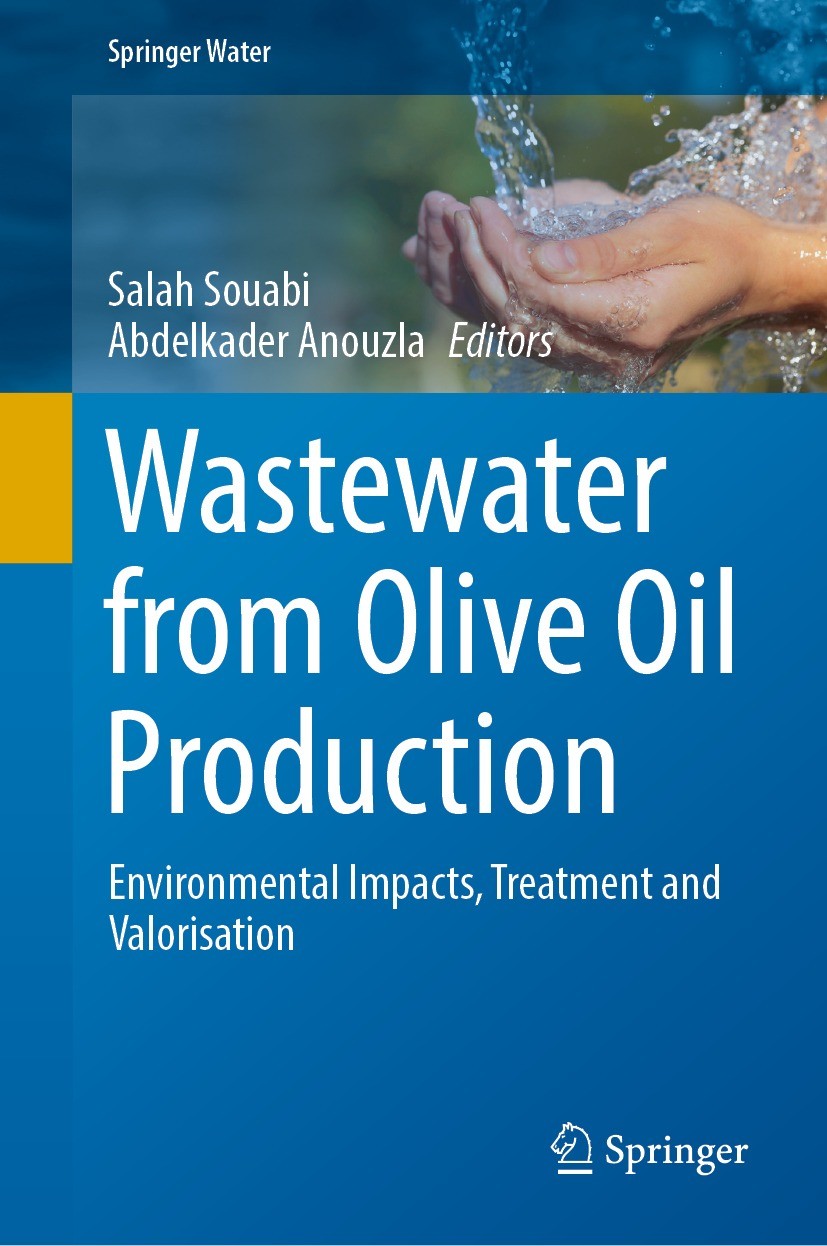Titlebook: Wastewater from Olive Oil Production; Environmental Impact Salah Souabi,Abdelkader Anouzla Book 2023 The Editor(s) (if applicable) and The Titlebook: Wastewater from Olive Oil Production; Environmental Impact Salah Souabi,Abdelkader Anouzla Book 2023 The Editor(s) (if applicable) and The