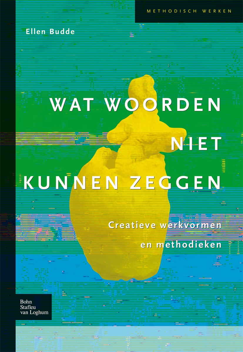 Titlebook: Wat woorden niet kunnen zeggen; Creatieve werkvormen Ellen Budde Textbook 2008Latest edition Bohn Stafleu van Loghum 2008 Titlebook: Wat woorden niet kunnen zeggen; Creatieve werkvormen Ellen Budde Textbook 2008Latest edition Bohn Stafleu van Loghum 2008
