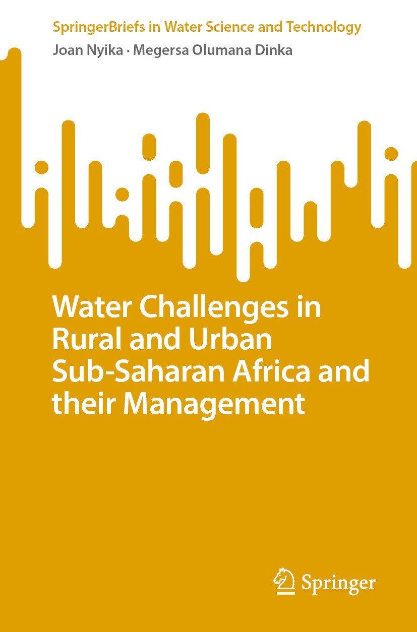 Titlebook: Water Challenges in Rural and Urban Sub-Saharan Africa and their Management; Joan Nyika,Megersa Olumana Dinka Book 2023 The Editor(s) (if Titlebook: Water Challenges in Rural and Urban Sub-Saharan Africa and their Management; Joan Nyika,Megersa Olumana Dinka Book 2023 The Editor(s) (if