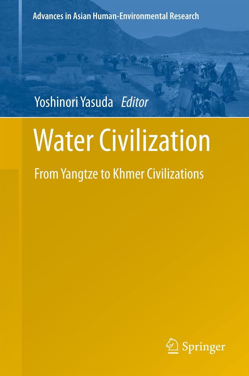 Titlebook: Water Civilization; From Yangtze to Khme Yoshinori Yasuda Book 2013 Springer Japan 2013 Environmental archaeology.Hightechnological approac Titlebook: Water Civilization; From Yangtze to Khme Yoshinori Yasuda Book 2013 Springer Japan 2013 Environmental archaeology.Hightechnological approac