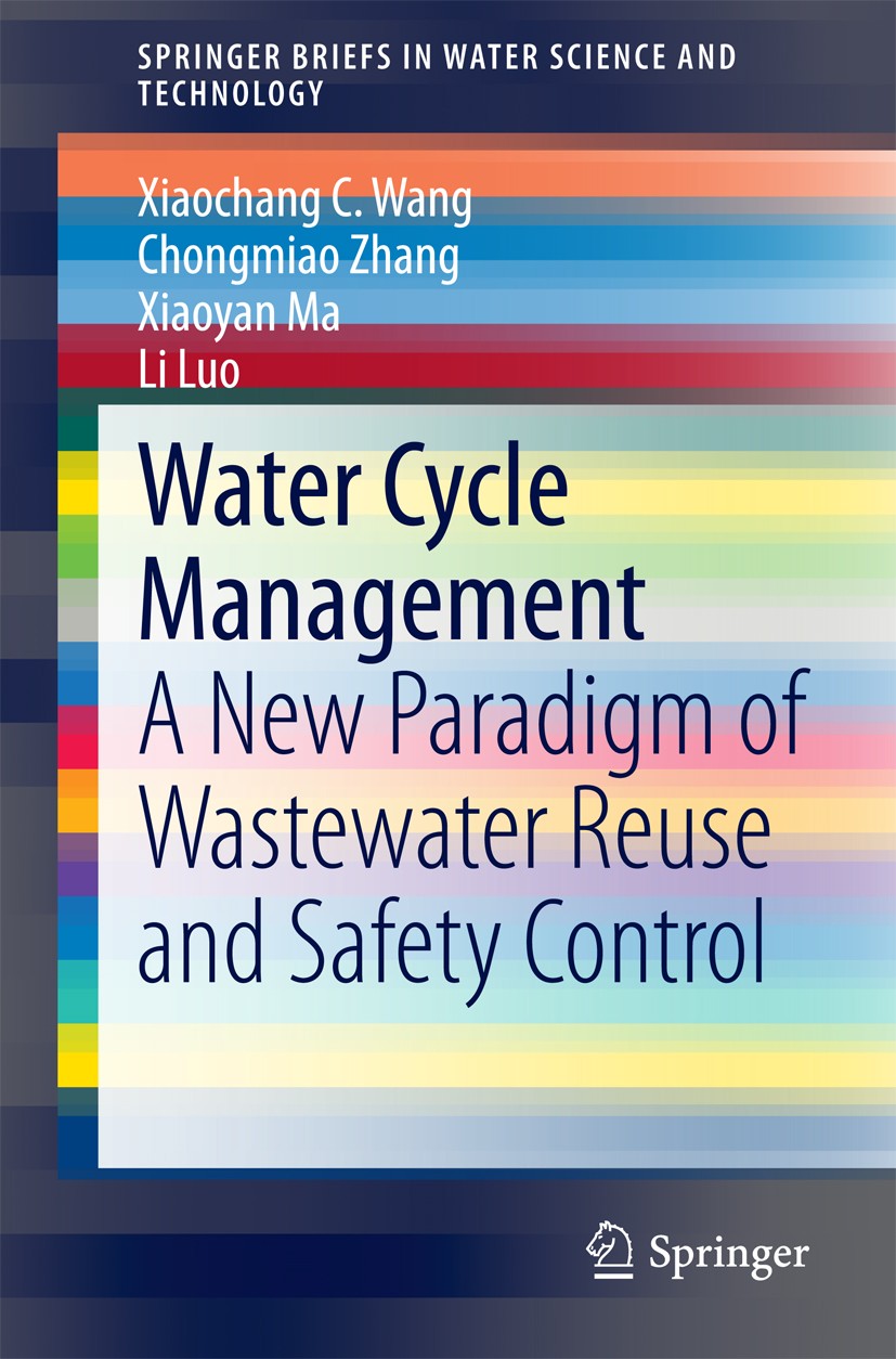 Titlebook: Water Cycle Management; A New Paradigm of Wa Xiaochang C. Wang,Chongmiao Zhang,Li Luo Book 2015 The Editor(s) (if applicable) and The Autho Titlebook: Water Cycle Management; A New Paradigm of Wa Xiaochang C. Wang,Chongmiao Zhang,Li Luo Book 2015 The Editor(s) (if applicable) and The Autho