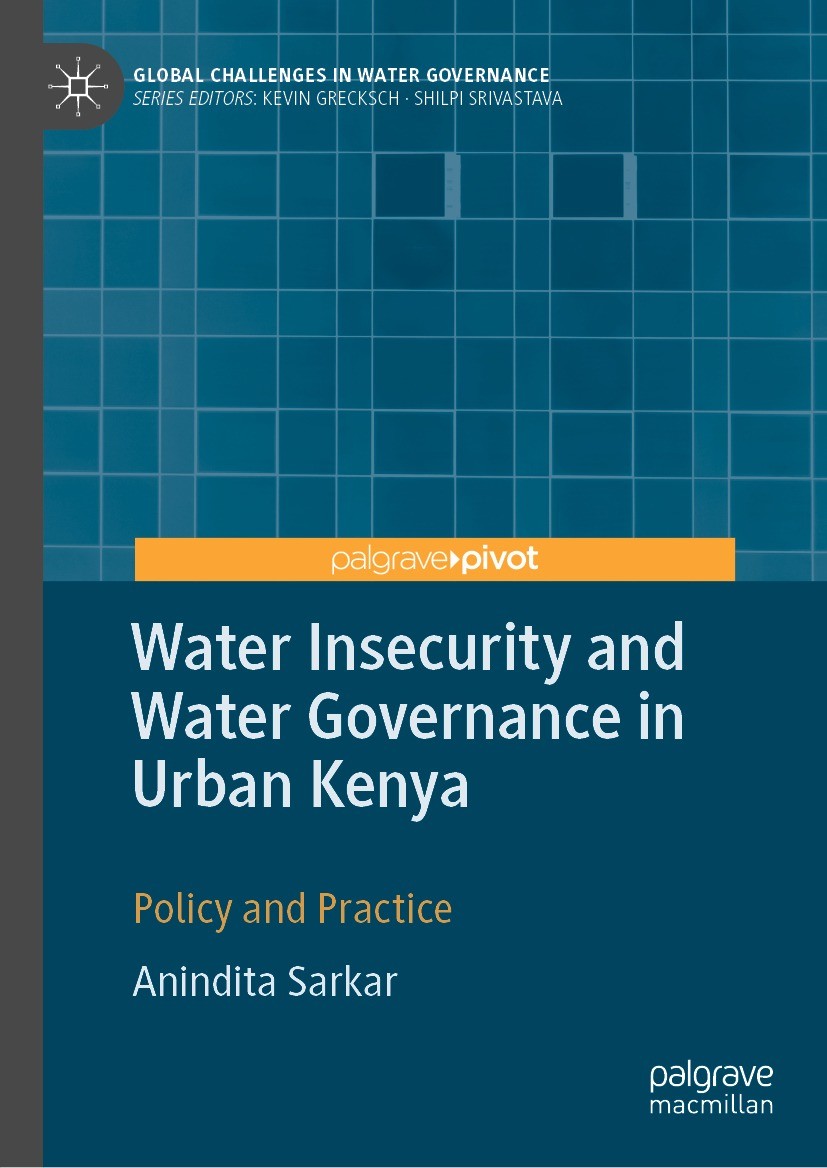 Titlebook: Water Insecurity and Water Governance in Urban Kenya; Policy and Practice Anindita Sarkar Book 2022 The Editor(s) (if applicable) and The A Titlebook: Water Insecurity and Water Governance in Urban Kenya; Policy and Practice Anindita Sarkar Book 2022 The Editor(s) (if applicable) and The A