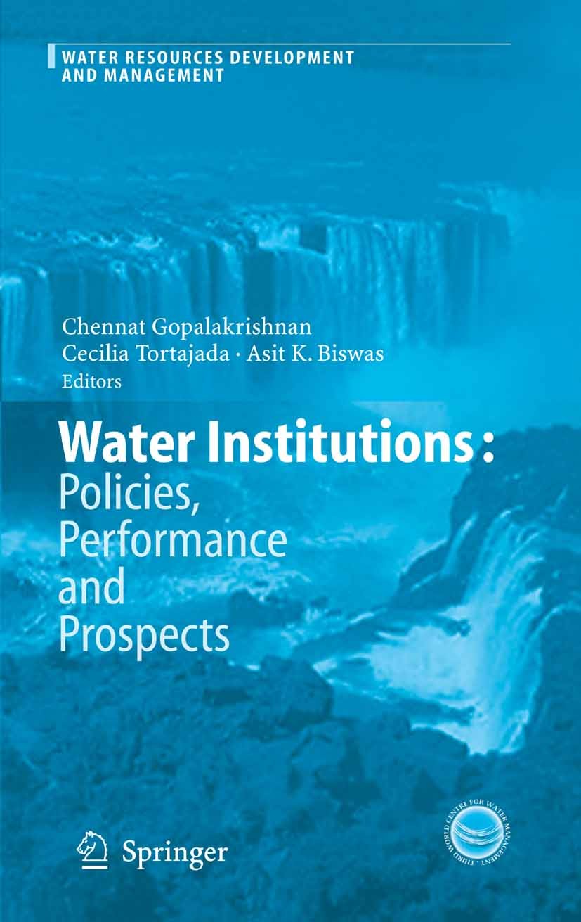 Titlebook: Water Institutions: Policies, Performance and Prospects; Chennat Gopalakrishnan,Asit K. Biswas,Cecilia Tort Book 2005 Springer-Verlag Berl Titlebook: Water Institutions: Policies, Performance and Prospects; Chennat Gopalakrishnan,Asit K. Biswas,Cecilia Tort Book 2005 Springer-Verlag Berl