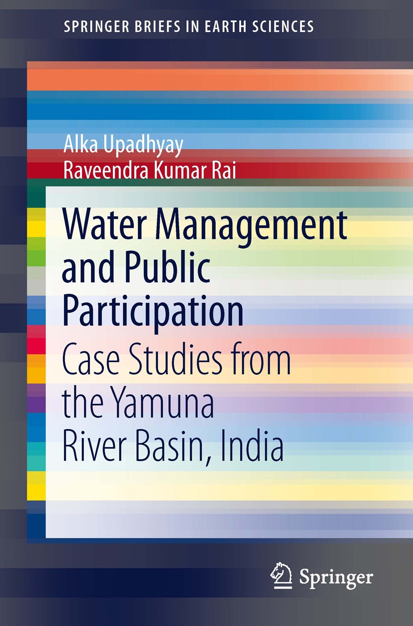 Titlebook: Water Management and Public Participation; Case Studies from th Alka Upadhyay,Raveendra Kumar Rai Book 2013 The Author(s) 2013 IWRM.Integra Titlebook: Water Management and Public Participation; Case Studies from th Alka Upadhyay,Raveendra Kumar Rai Book 2013 The Author(s) 2013 IWRM.Integra