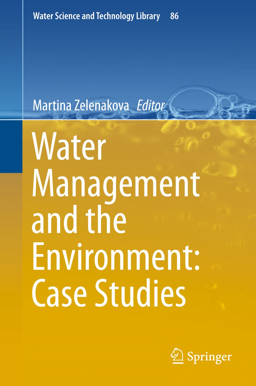 Titlebook: Water Management and the Environment: Case Studies; Martina Zelenakova Book 2018 Springer International Publishing AG, part of Springer Na Titlebook: Water Management and the Environment: Case Studies; Martina Zelenakova Book 2018 Springer International Publishing AG, part of Springer Na