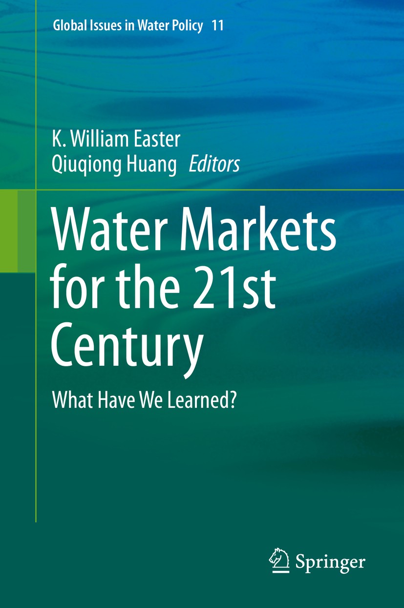 Titlebook: Water Markets for the 21st Century; What Have We Learned K. William Easter,Qiuqiong Huang Book 2014 Springer Science+Business Media Dordrec Titlebook: Water Markets for the 21st Century; What Have We Learned K. William Easter,Qiuqiong Huang Book 2014 Springer Science+Business Media Dordrec