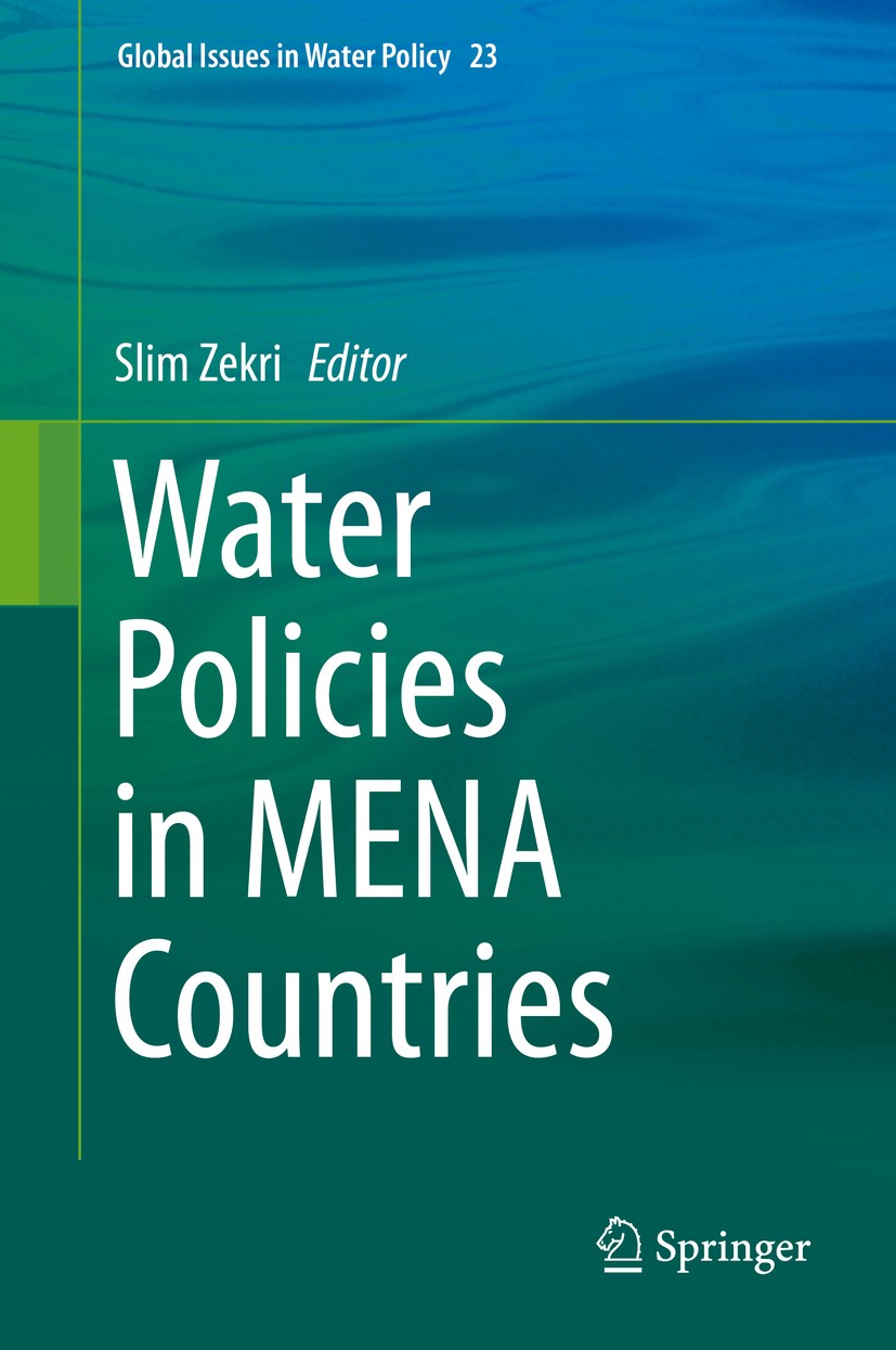 Titlebook: Water Policies in MENA Countries; Slim Zekri Book 2020 Springer Nature Switzerland AG 2020 Water Sector reforms.Water demand.Water Supply. Titlebook: Water Policies in MENA Countries; Slim Zekri Book 2020 Springer Nature Switzerland AG 2020 Water Sector reforms.Water demand.Water Supply.