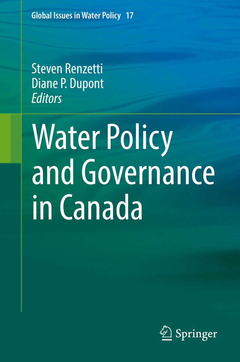 Titlebook: Water Policy and Governance in Canada; Steven Renzetti,Diane P. Dupont Book 2017 Springer International Publishing Switzerland 2017 Canadi Titlebook: Water Policy and Governance in Canada; Steven Renzetti,Diane P. Dupont Book 2017 Springer International Publishing Switzerland 2017 Canadi