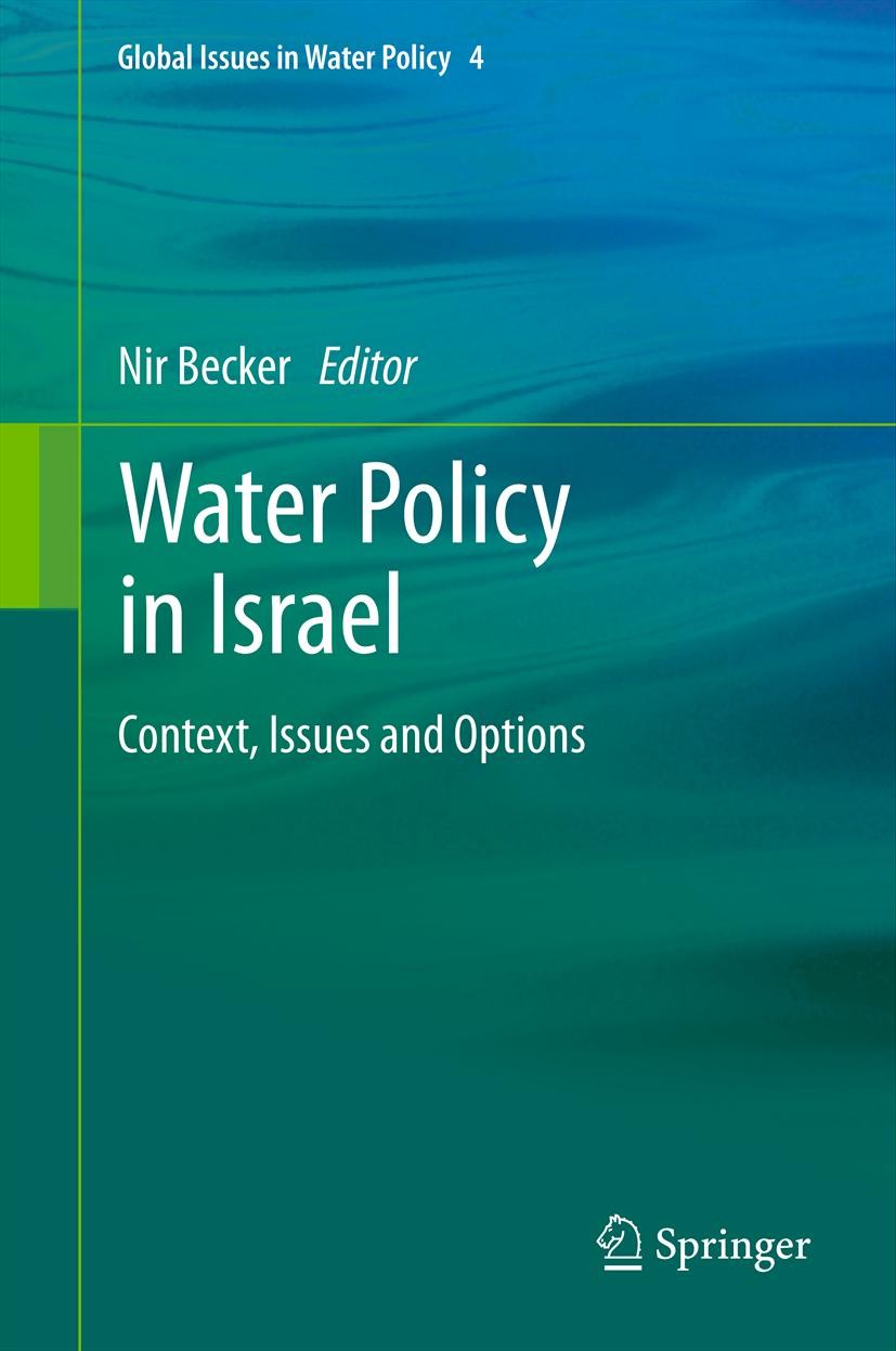 Titlebook: Water Policy in Israel; Context, Issues and Nir Becker Book 2013 Springer Science+Business Media Dordrecht 2013 Decision making.Israel.Wat Titlebook: Water Policy in Israel; Context, Issues and Nir Becker Book 2013 Springer Science+Business Media Dordrecht 2013 Decision making.Israel.Wat