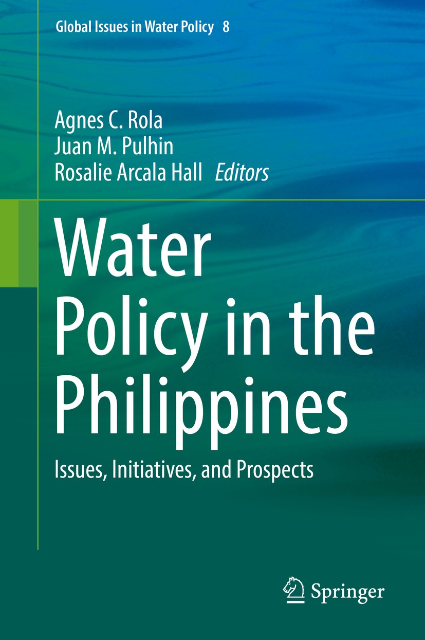 Titlebook: Water Policy in the Philippines; Issues, Initiatives, Agnes C. Rola,Juan M. Pulhin,Rosalie Arcala Hall Book 2018 Springer International Pub Titlebook: Water Policy in the Philippines; Issues, Initiatives, Agnes C. Rola,Juan M. Pulhin,Rosalie Arcala Hall Book 2018 Springer International Pub