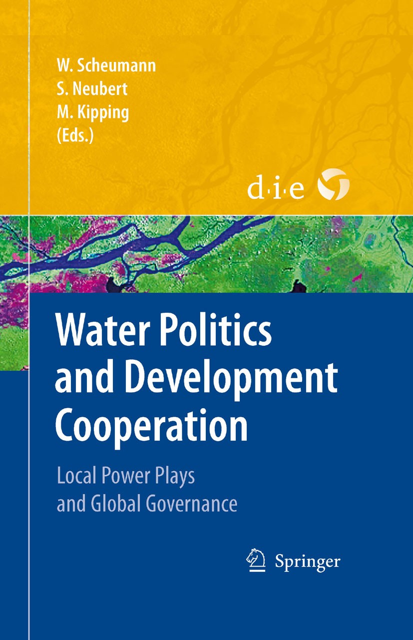 Titlebook: Water Politics and Development Cooperation; Local Power Plays an Waltina Scheumann (Dr),Susanne Neubert (Dr),Martin Book 2008 Springer-Verl Titlebook: Water Politics and Development Cooperation; Local Power Plays an Waltina Scheumann (Dr),Susanne Neubert (Dr),Martin Book 2008 Springer-Verl