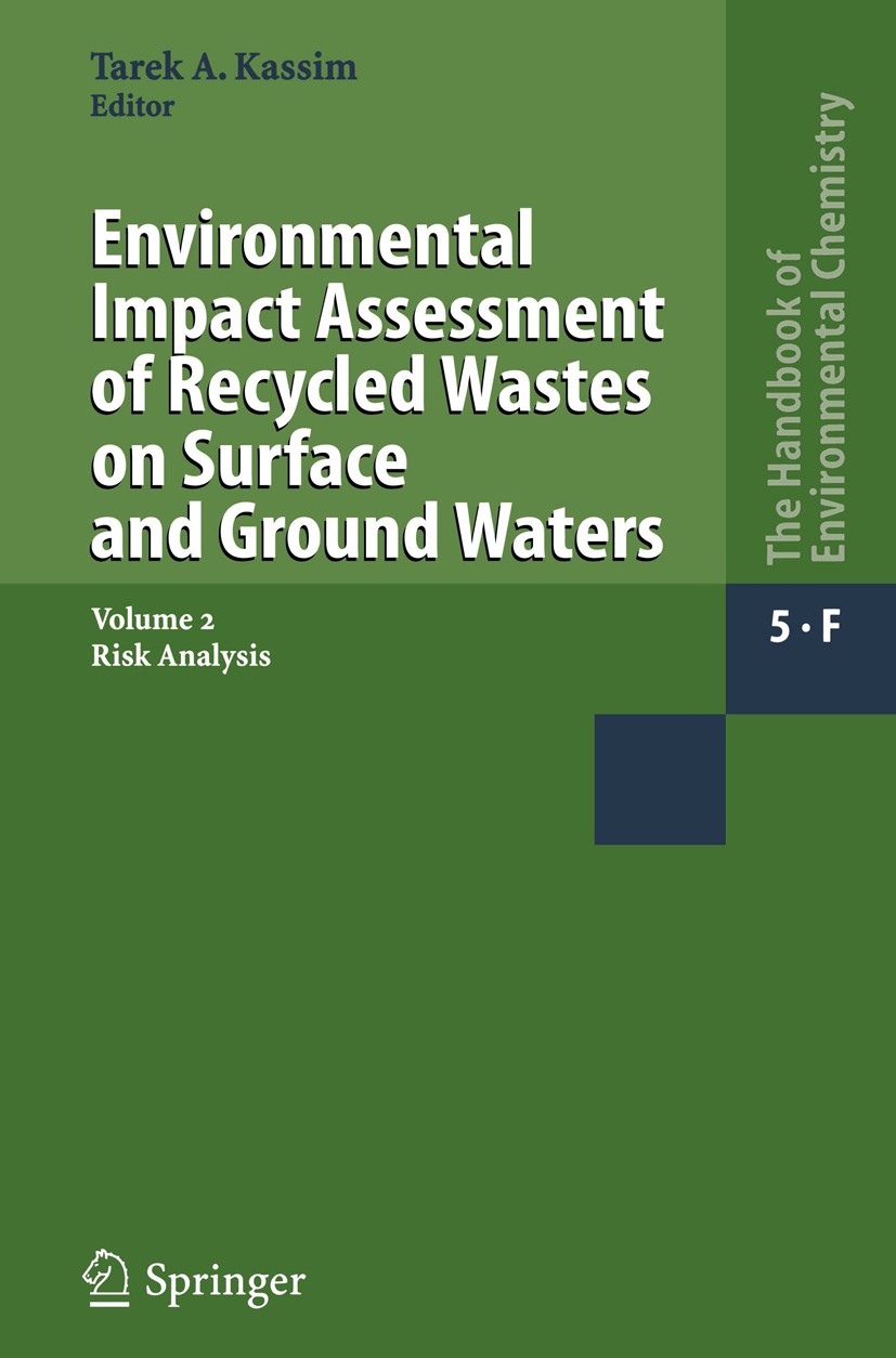 Titlebook: Environmental Impact Assessment of Recycled Wastes on Surface and Ground Waters; Risk Analysis Tarek A. Kassim Book 2005 Springer-Verlag Be Titlebook: Environmental Impact Assessment of Recycled Wastes on Surface and Ground Waters; Risk Analysis Tarek A. Kassim Book 2005 Springer-Verlag Be