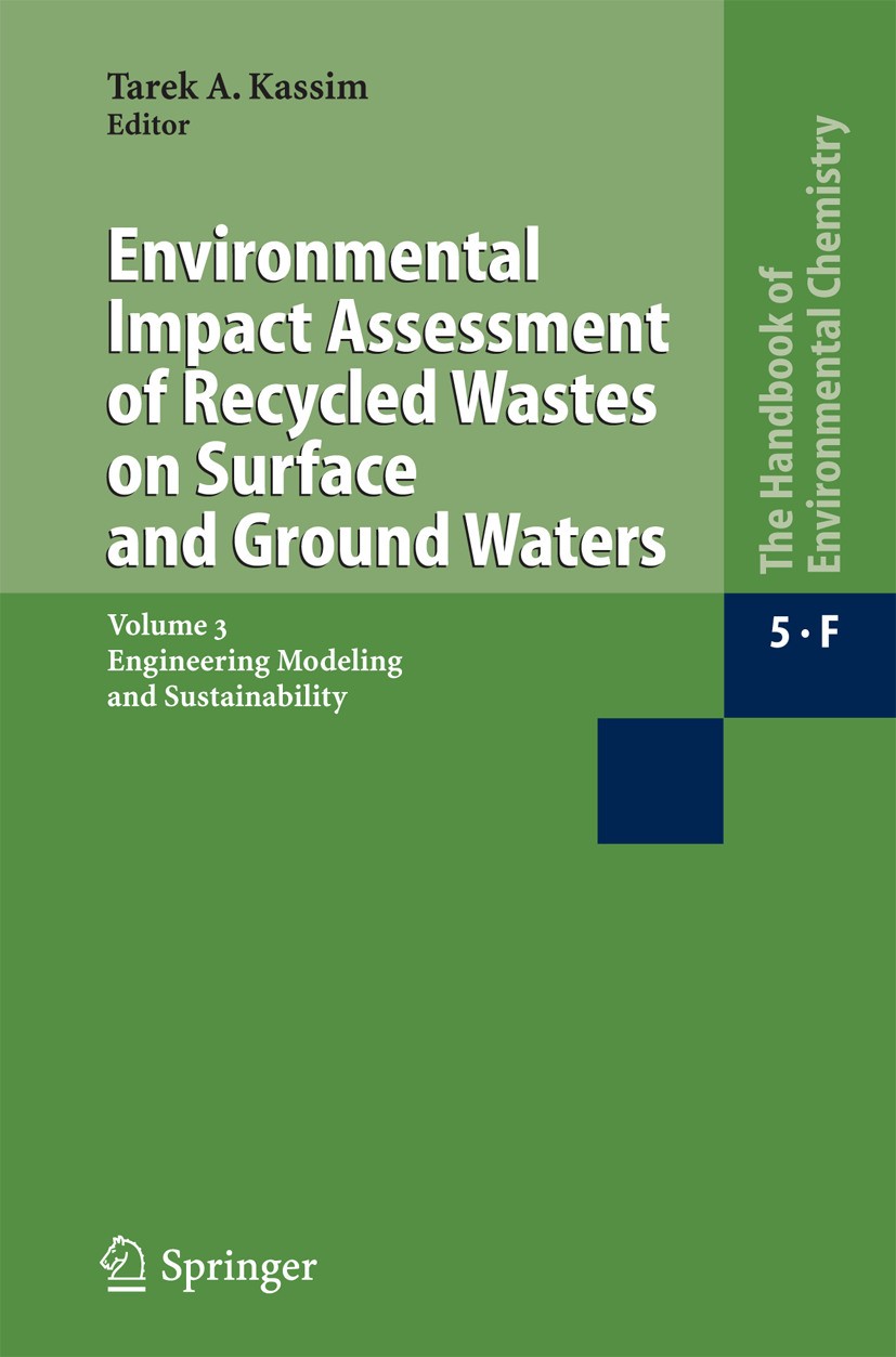 Titlebook: Environmental Impact Assessment of Recycled Wastes on Surface and Ground Waters; Engineering Modeling Tarek A. Kassim Book 2005 Springer-Ve Titlebook: Environmental Impact Assessment of Recycled Wastes on Surface and Ground Waters; Engineering Modeling Tarek A. Kassim Book 2005 Springer-Ve